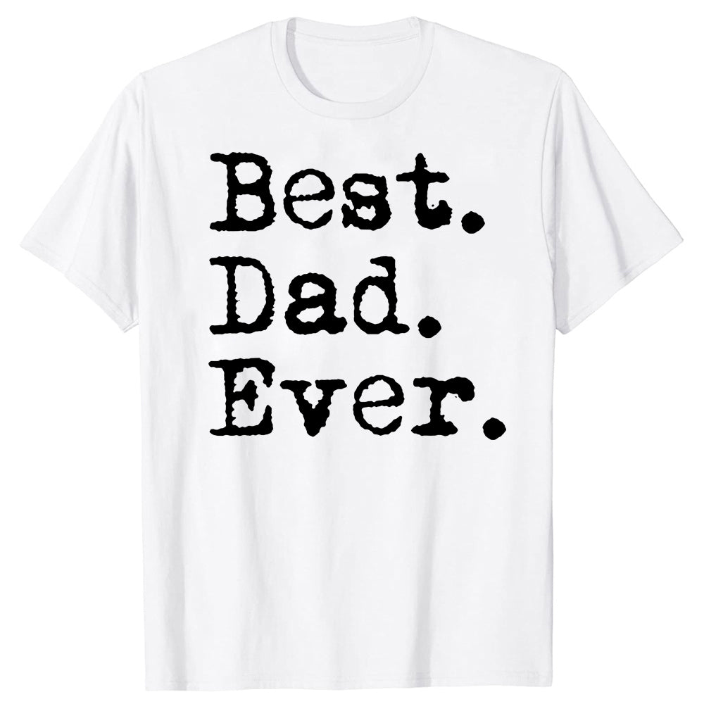 Best Dad Ever T Shirt for Father Family Husband Grandad Funny Birthday Gift Graphic Streetwear Short Sleeve T-shirt