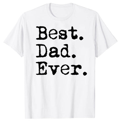 Best Dad Ever T Shirt for Father Family Husband Grandad Funny Birthday Gift Graphic Streetwear Short Sleeve T-shirt